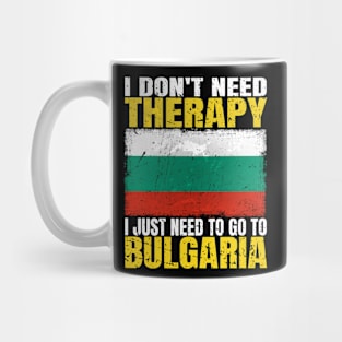 I Don't Need Therapy I Just Need To Go To Bulgaria Bulgarian Flag Mug